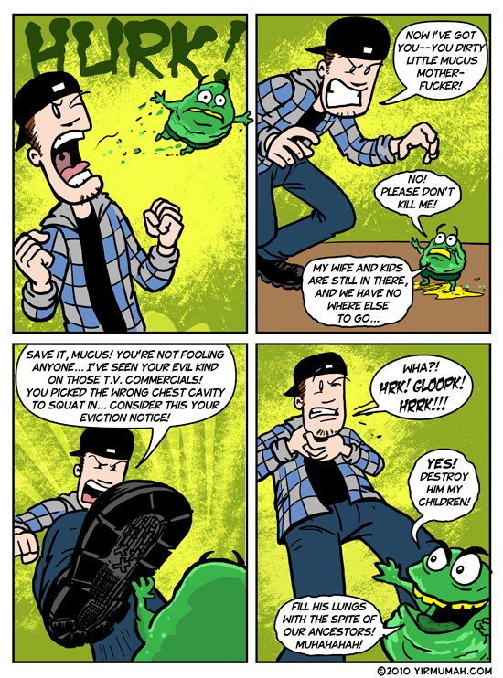The Mucus Menace
